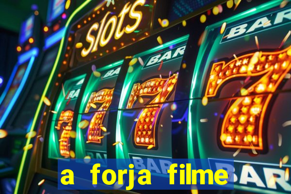 a forja filme completo dublado topflix